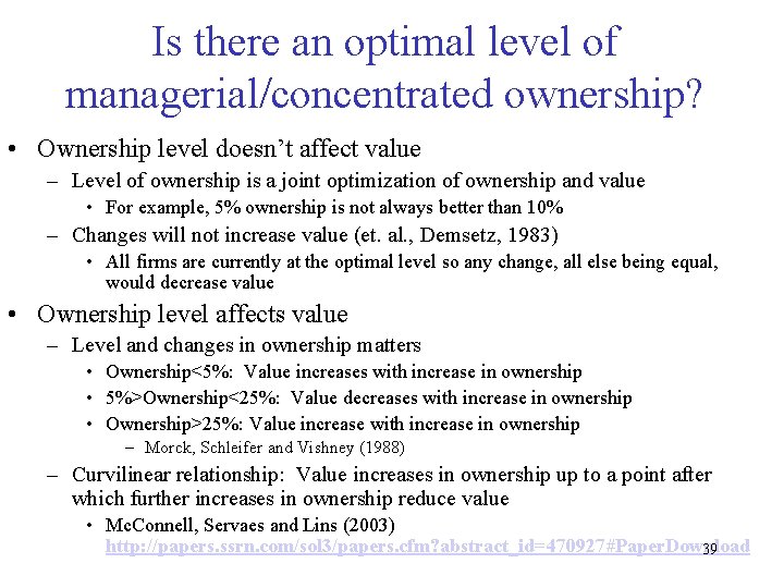 Is there an optimal level of managerial/concentrated ownership? • Ownership level doesn’t affect value