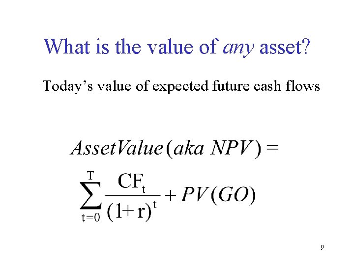 What is the value of any asset? Today’s value of expected future cash flows