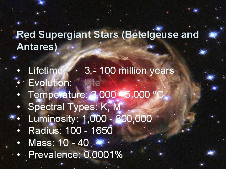 Red Supergiant Stars (Betelgeuse and Antares) • • Lifetime: 3 - 100 million years