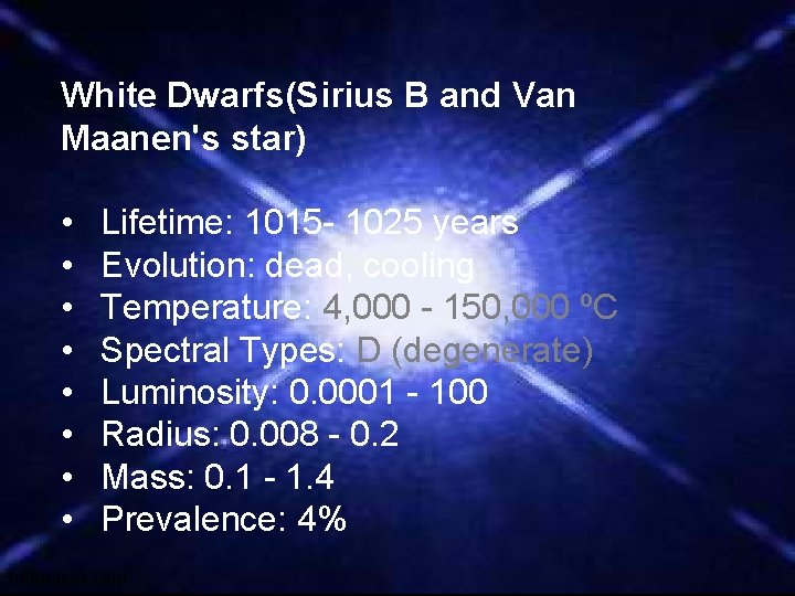 White Dwarfs(Sirius B and Van Maanen's star) • • Lifetime: 1015 - 1025 years