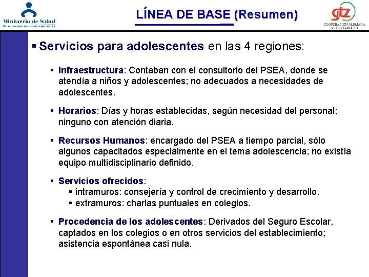 LÍNEA DE BASE (Resumen) § Servicios para adolescentes en las 4 regiones: § Infraestructura: