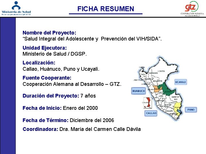FICHA RESUMEN Nombre del Proyecto: “Salud Integral del Adolescente y Prevención del VIH/SIDA”. Unidad