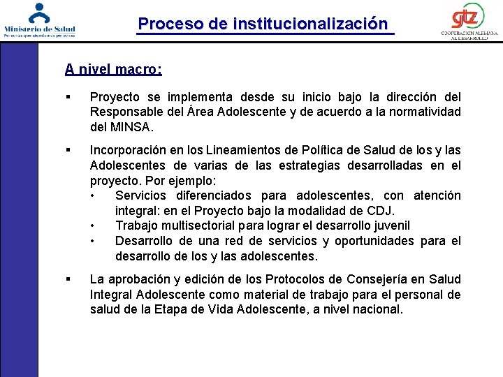 Proceso de institucionalización A nivel macro: § Proyecto se implementa desde su inicio bajo