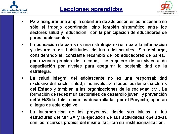 Lecciones aprendidas § Para asegurar una amplia cobertura de adolescentes es necesario no sólo