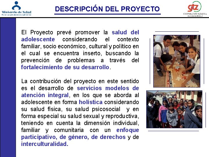 DESCRIPCIÓN DEL PROYECTO El Proyecto prevé promover la salud del adolescente considerando el contexto