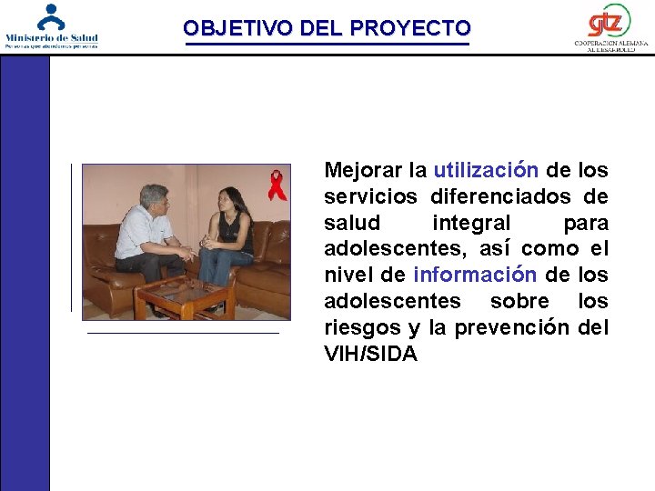 OBJETIVO DEL PROYECTO Mejorar la utilización de los servicios diferenciados de salud integral para