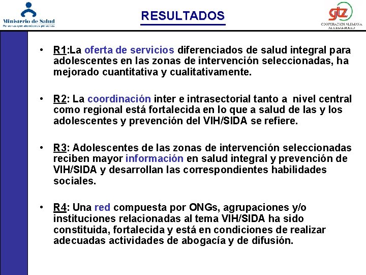RESULTADOS • R 1: La oferta de servicios diferenciados de salud integral para adolescentes