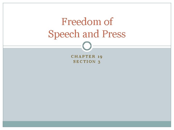 Freedom of Speech and Press CHAPTER 19 SECTION 3 Freedom of Speech and Press CHAPTER 19 SECTION 3