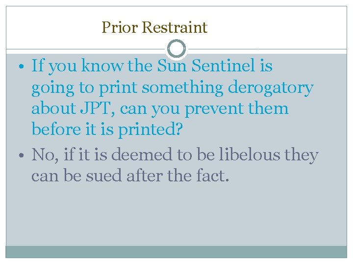 Prior Restraint • If you know the Sun Sentinel is going to print something