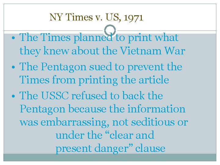 NY Times v. US, 1971 • The Times planned to print what they knew NY Times v. US, 1971 • The Times planned to print what they knew