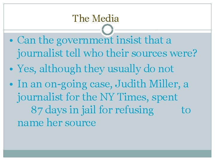 The Media • Can the government insist that a journalist tell who their sources