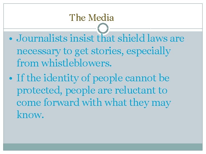 The Media • Journalists insist that shield laws are necessary to get stories, especially The Media • Journalists insist that shield laws are necessary to get stories, especially