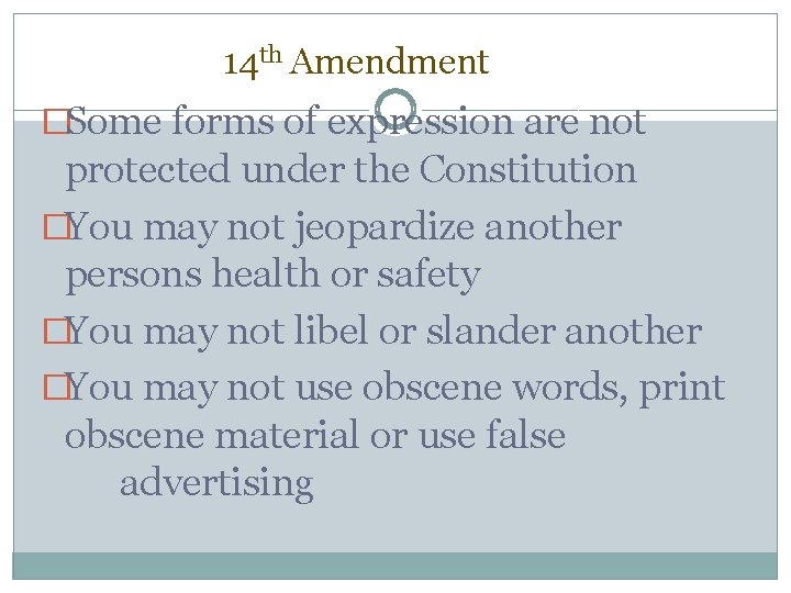 14 th Amendment �Some forms of expression are not protected under the Constitution �You