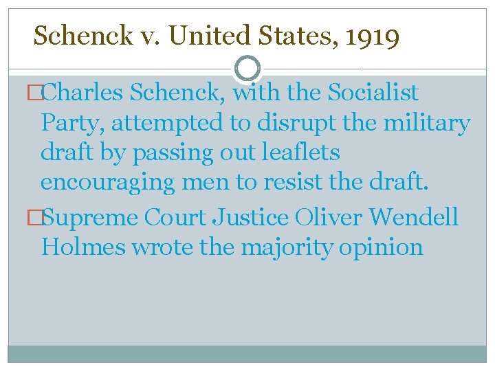 Schenck v. United States, 1919 �Charles Schenck, with the Socialist Party, attempted to disrupt Schenck v. United States, 1919 �Charles Schenck, with the Socialist Party, attempted to disrupt