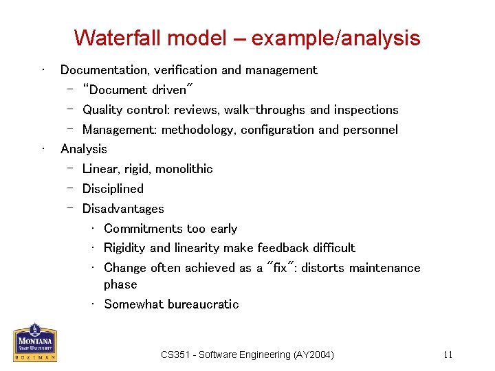 Waterfall model – example/analysis • • Documentation, verification and management – “Document driven" –