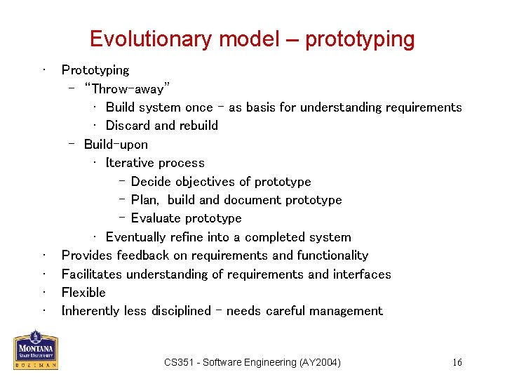 Evolutionary model – prototyping • • • Prototyping – “Throw-away” • Build system once