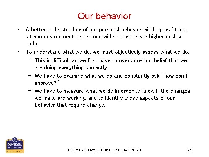 Our behavior • • A better understanding of our personal behavior will help us