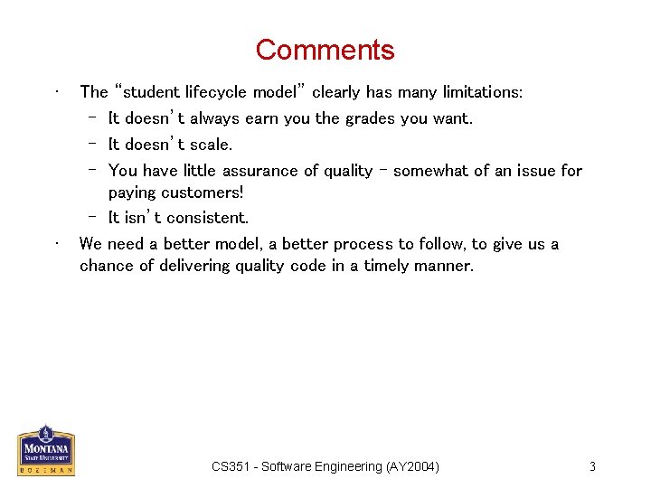 Comments • • The “student lifecycle model” clearly has many limitations: – It doesn’t