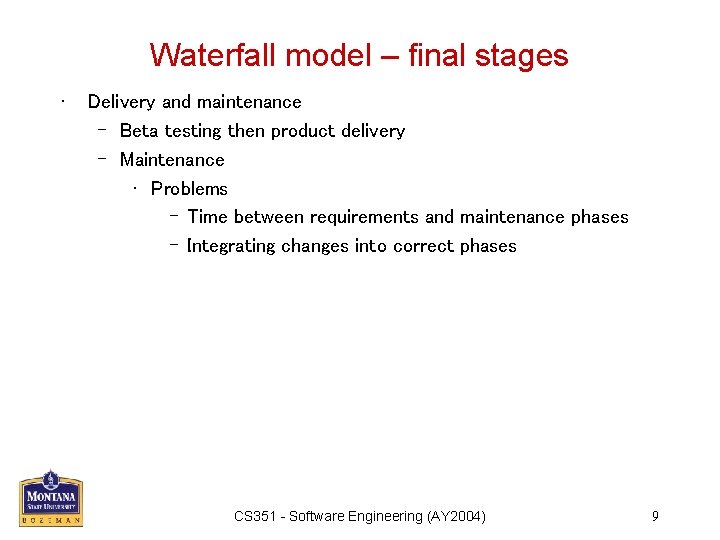 Waterfall model – final stages • Delivery and maintenance – Beta testing then product