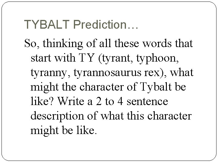 TYBALT Prediction… So, thinking of all these words that start with TY (tyrant, typhoon,