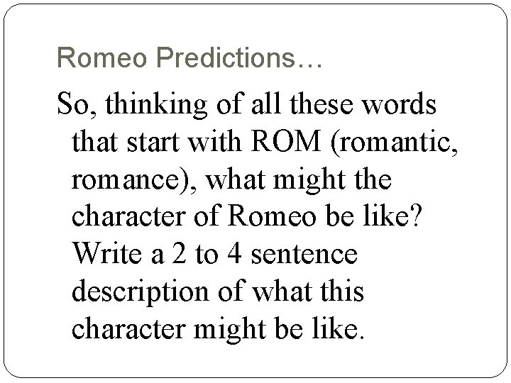 Romeo Predictions… So, thinking of all these words that start with ROM (romantic, romance),