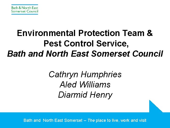 Environmental Protection Team & Pest Control Service, Bath and North East Somerset Council Cathryn