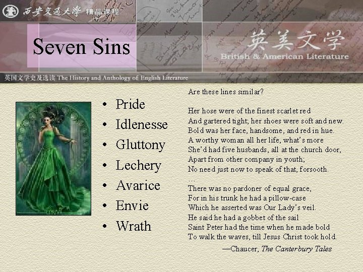 Seven Sins • • Are these lines similar? Pride Idlenesse Gluttony Lechery Avarice Envie