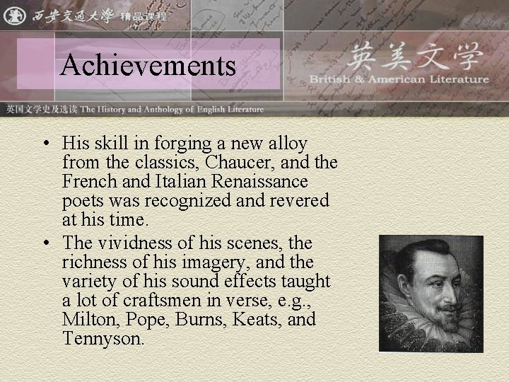 Achievements • His skill in forging a new alloy from the classics, Chaucer, and