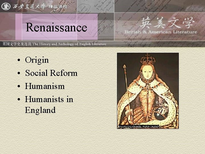 Renaissance • • Origin Social Reform Humanists in England 