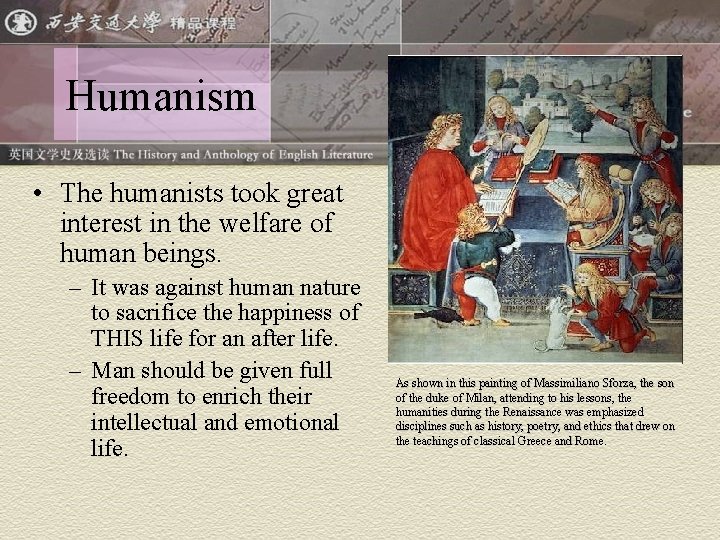 Humanism • The humanists took great interest in the welfare of human beings. –