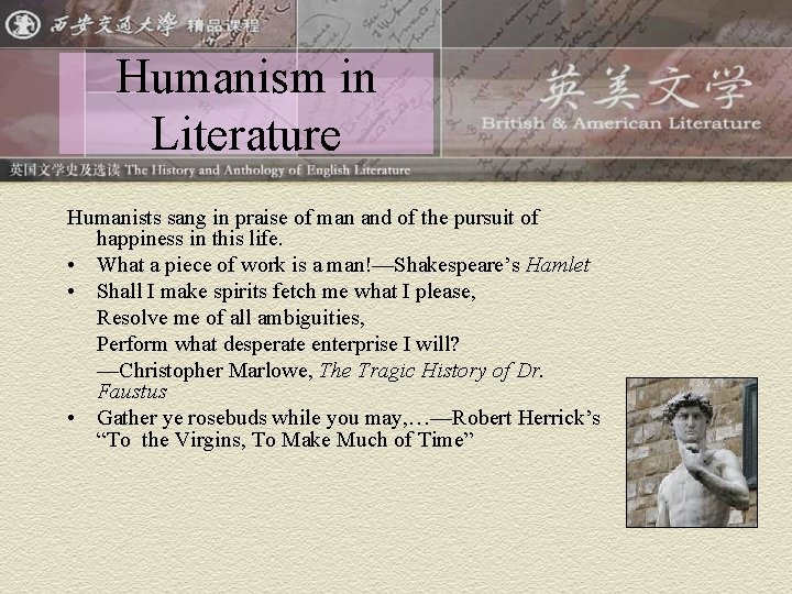 Humanism in Literature Humanists sang in praise of man and of the pursuit of