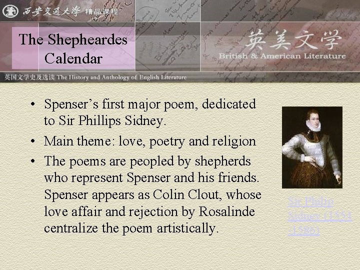 The Shepheardes Calendar • Spenser’s first major poem, dedicated to Sir Phillips Sidney. •