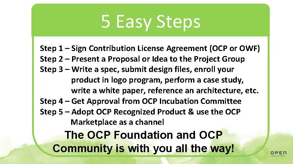 5 Easy Steps Step 1 – Sign Contribution License Agreement (OCP or OWF) Step