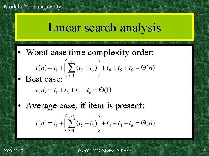 Module #7 - Complexity Linear search analysis • Worst case time complexity order: •