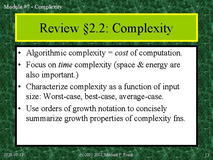 Module #7 - Complexity Review § 2. 2: Complexity • Algorithmic complexity = cost