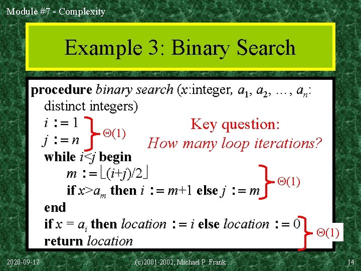 Module #7 - Complexity Example 3: Binary Search procedure binary search (x: integer, a