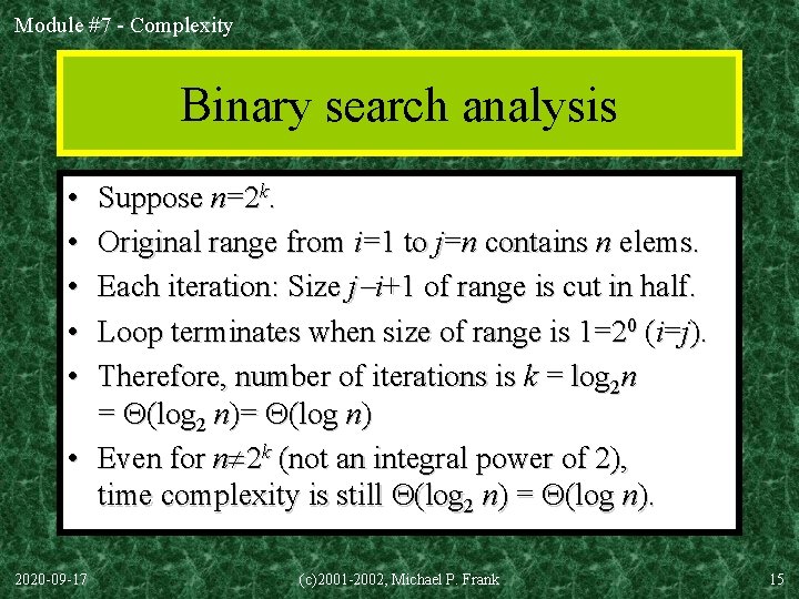 Module #7 - Complexity Binary search analysis • • • Suppose n=2 k. Original