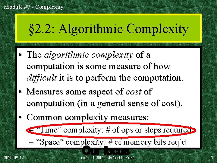 Module #7 - Complexity § 2. 2: Algorithmic Complexity • The algorithmic complexity of