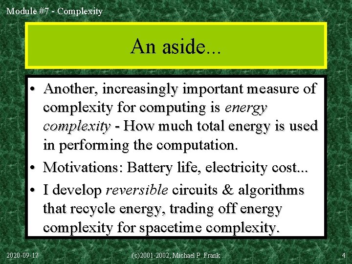 Module #7 - Complexity An aside. . . • Another, increasingly important measure of