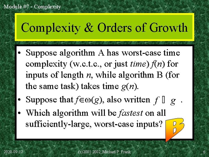 Module #7 - Complexity & Orders of Growth • Suppose algorithm A has worst-case