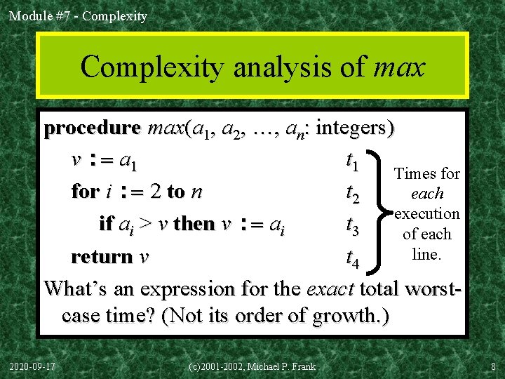 Module #7 - Complexity analysis of max procedure max(a 1, a 2, …, an: