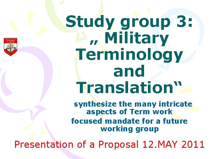 Study group 3: „ Military Terminology and Translation“ synthesize the many intricate aspects of