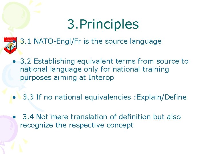 3. Principles • 3. 1 NATO-Engl/Fr is the source language • 3. 2 Establishing