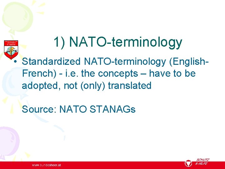 1) NATO-terminology • Standardized NATO-terminology (English. French) - i. e. the concepts – have