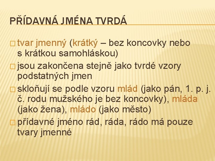 PŘÍDAVNÁ JMÉNA TVRDÁ � tvar jmenný (krátký – bez koncovky nebo s krátkou samohláskou)