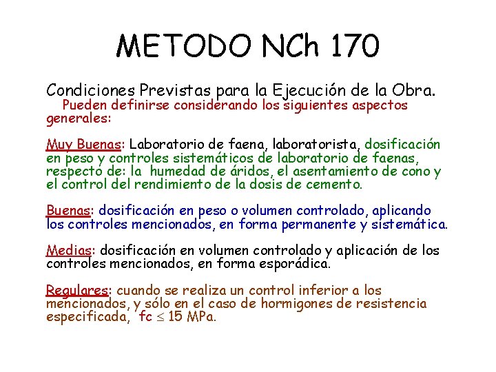 METODO NCh 170 Condiciones Previstas para la Ejecución de la Obra. Pueden definirse considerando