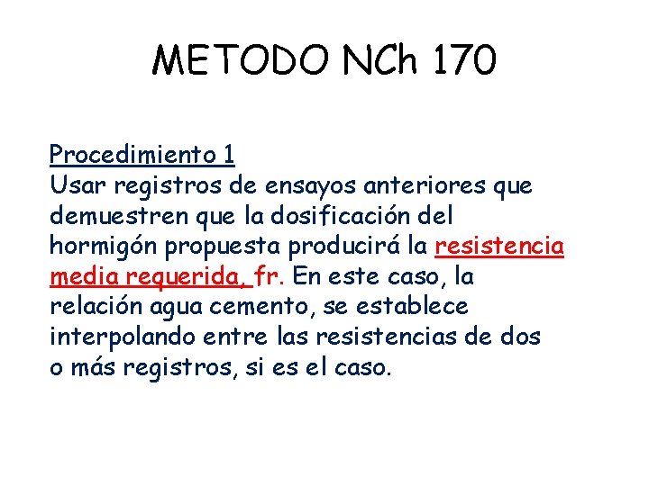METODO NCh 170 Procedimiento 1 Usar registros de ensayos anteriores que demuestren que la