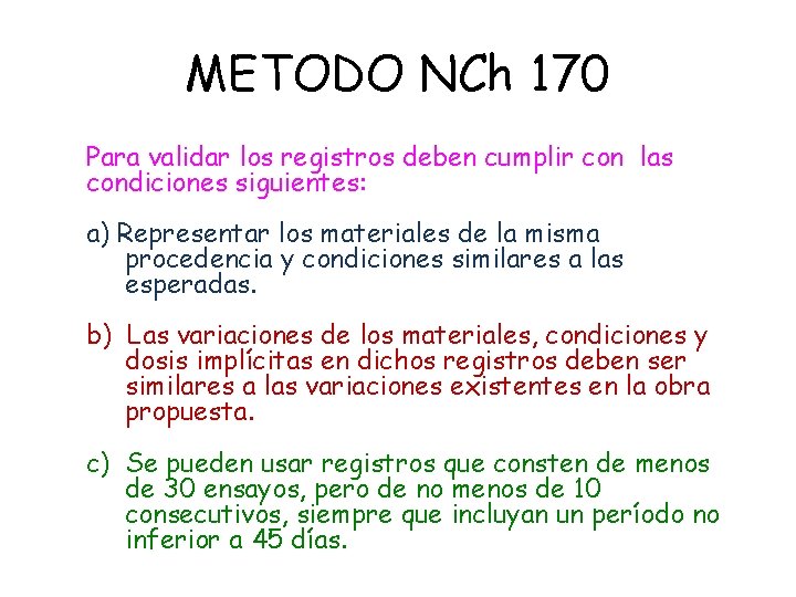 METODO NCh 170 Para validar los registros deben cumplir con las condiciones siguientes: a)