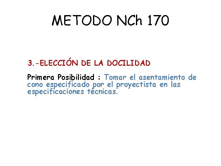 METODO NCh 170 3. -ELECCIÓN DE LA DOCILIDAD Primera Posibilidad : Tomar el asentamiento