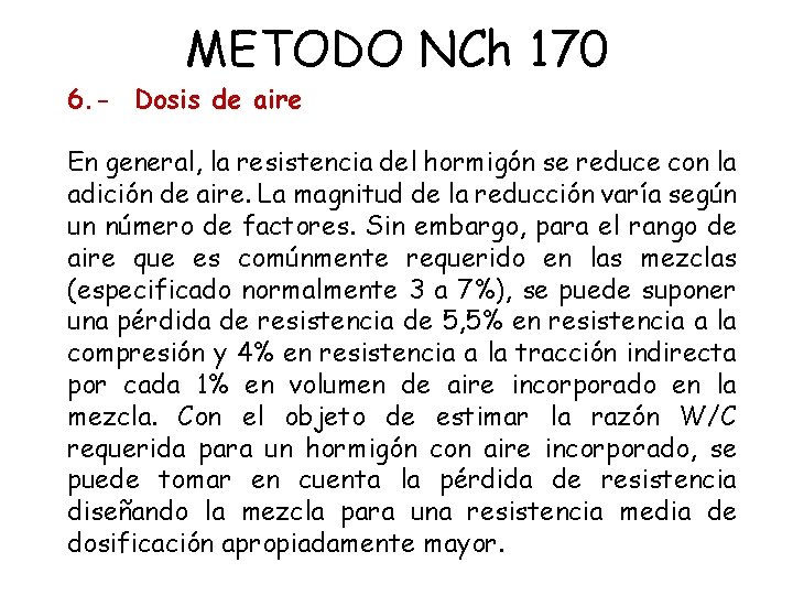 METODO NCh 170 6. - Dosis de aire En general, la resistencia del hormigón